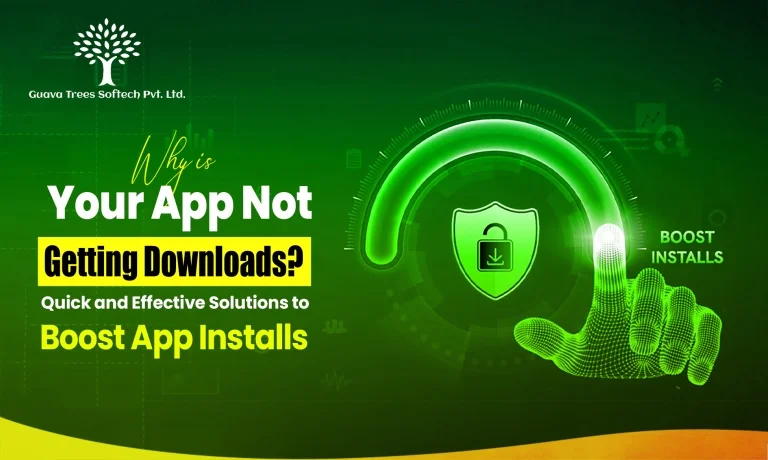 Why Is Your App Not Getting Downloads? Quick and Effective Solutions to Boost App Installs