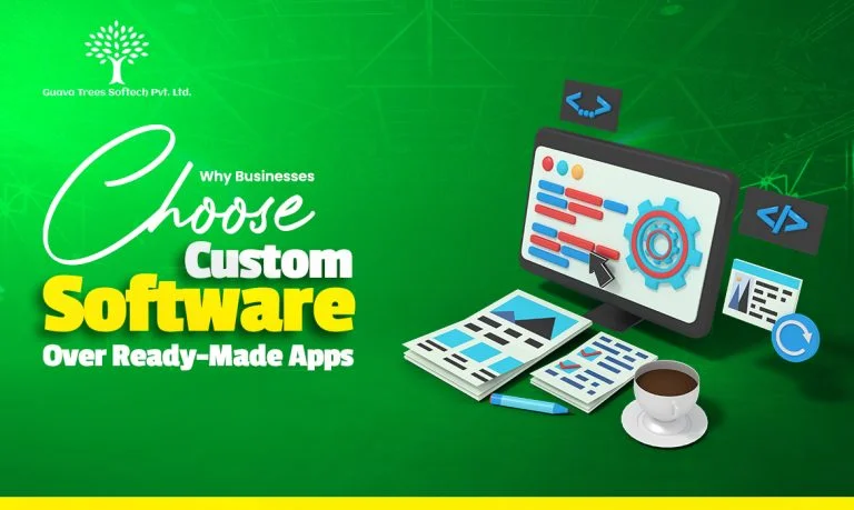 Why Businesses Choose Custom Software Over Ready-Made Apps
