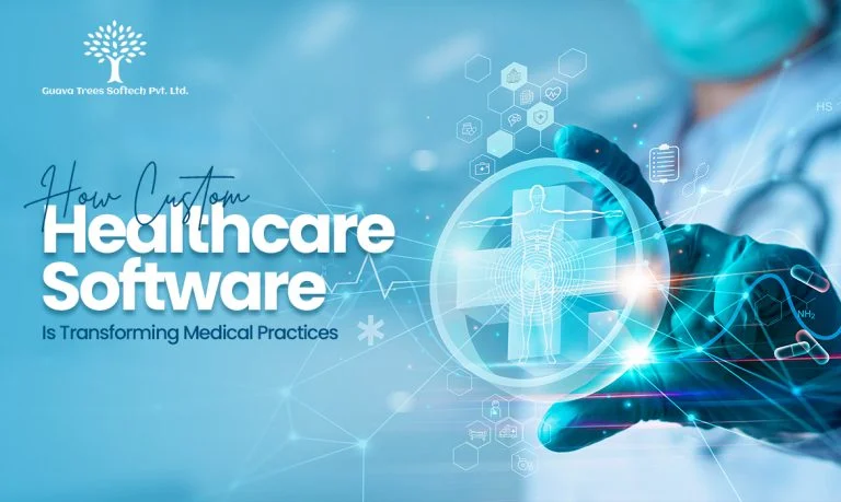 How Custom Healthcare Software is Transforming Medical Practices