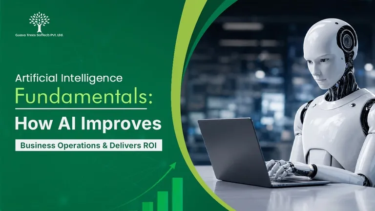 Artificial Intelligence Fundamentals: How AI Improves Business Operations & Delivers ROI