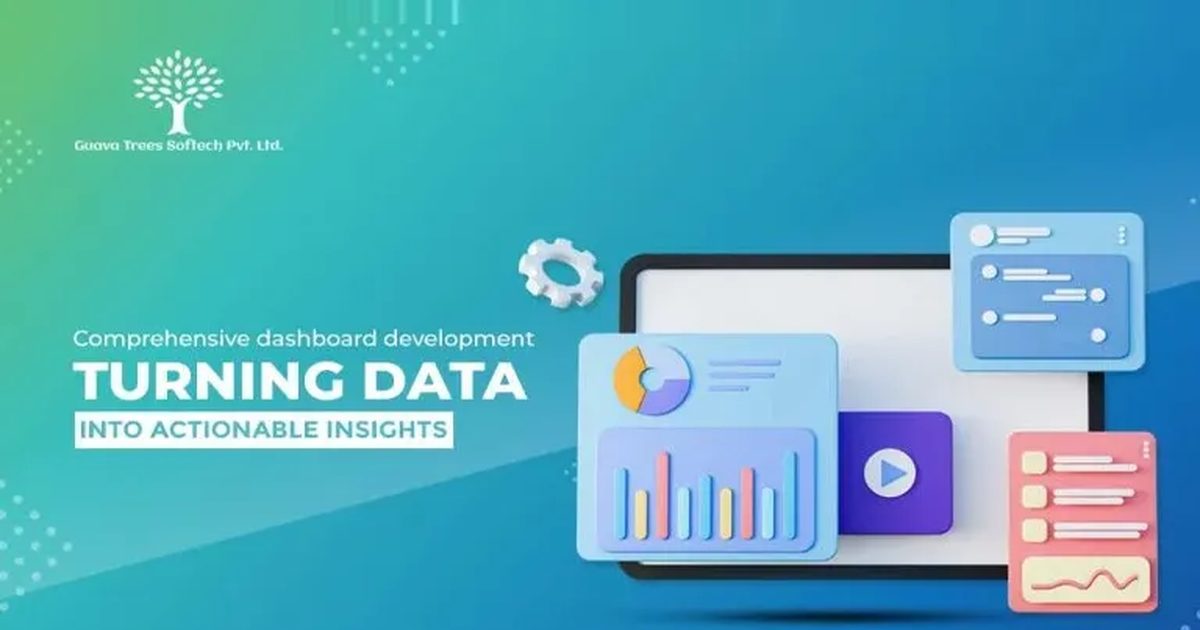 Comprehensive Dashboard Development: Turning Data into Actionable ...