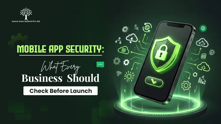 Mobile App Security: What Every Business Should Check Before Launch