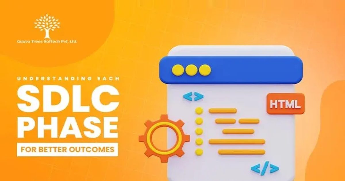 Understanding Each SDLC Phase for Better Outcomes | Guava Trees Softech ...