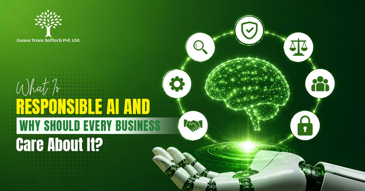 What Is Responsible AI and Why Should Every Business Care About It ...