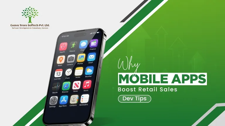 Why Mobile Apps Boost Retail Sales: Development Tips by Guava Trees Softech
