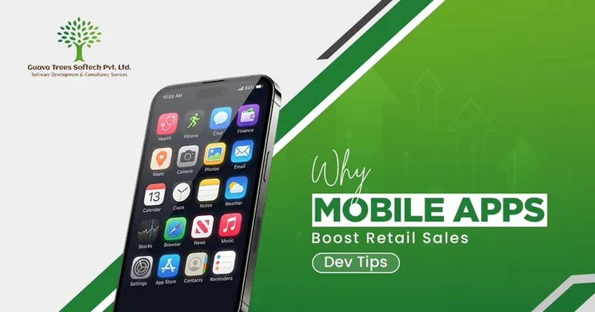 Why Mobile Apps Boost Retail Sales: Development Tips by Guava Trees ...